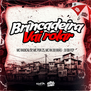 Brincadeira Vai Rolar (Explicit)
