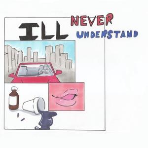 I'll Never Understand (Explicit)