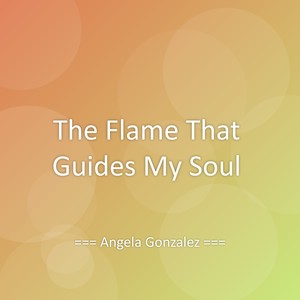 The Flame That Guides My Soul