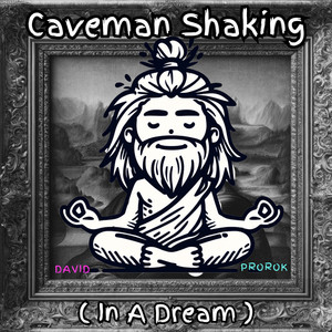 Caveman Shaking (In A Dream)