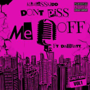 Don't Piss Me Off (feat. DaBratt) [Explicit]