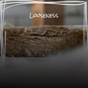 Looseness