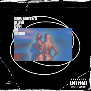 Slow Motion's Better than No Motion (Explicit)