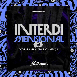 Interdimensional 2 - Taca a Bala Pega o Lança (Explicit)