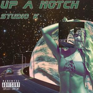 Up A Notch (Explicit)