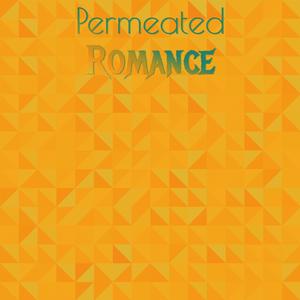 Permeated Romance