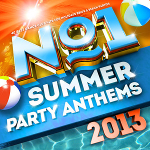 No.1 Summer Party Anthems 2013 - 40 Best Dance Club Hits for Holidays BBQ's & Beach Parties