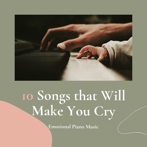 10 Songs that Will Make You Cry - Emotional Piano Music