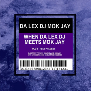 When Da Lex Dj Meets Mok Jay (Mok Jay Remix)