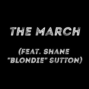 The March (feat. Shane "Blondie" Sutton)