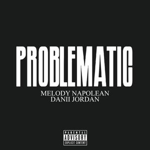 Problematic (feat. Danii Jordan)