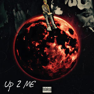 Up 2 Me (Explicit)