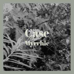 Case Myrrhic