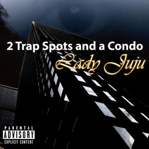 2 Trap Spots and a Condo (feat. Flame Gotti)