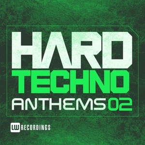 Hard Techno Anthems, Vol. 02