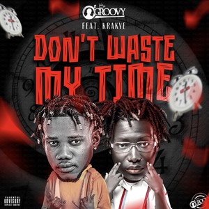 Don’t Waste My Time (D.W.M.T) (Explicit)