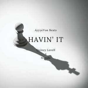 Havin' It (feat. Mondo & AyyyeVon Beats) [Explicit]