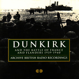 Dunkirk & the Battle of France & Flanders 1939-40 (Remastered)