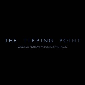 The Tipping Point (Original Motion Picture Soundtrack)