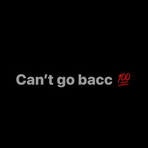 Cant go bacc (Explicit)