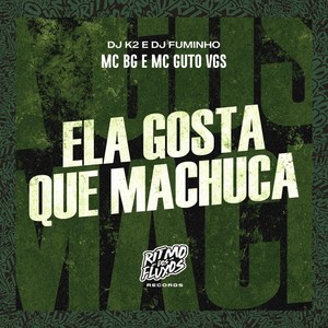 Ela Gosta Que Machuca (Explicit)