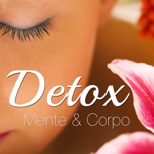 Detox Mente & Corpo: Musica Rilassante New Age