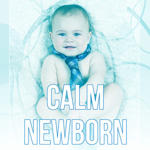 Calm Newborn – Sounds of Nature, Baby Sleep Aid, Relaxing Calm Music, Sleepy Sounds, Baby Music to Calm and Sleep Through the Night, Sleep Babies Lullabies