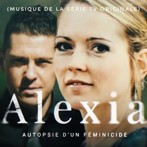 Alexia, autopsie d’un féminicide (Musique de la série tv originale)