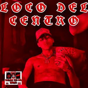 LOCO DEL CENTRO (feat. P$YCKOGXNG) (Explicit)