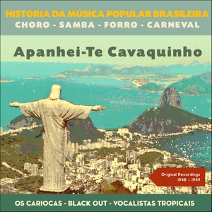 Apanhei-Te Cavaquinho (Historia da Música Popular Brasileira - Original Recordings 1948 - 1949)