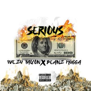 SERIOUS (feat. BEANZ MUGGA) (Explicit)