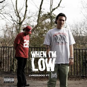 When Im Low (feat. Clever) [Explicit]