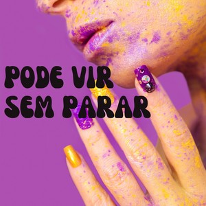 Pode Vir Sem Parar (Explicit)