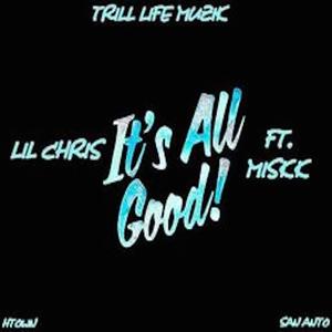 ITS ALL GOOD (feat. Miskk & Lil Chris Tlm) [Explicit]