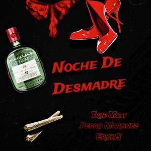 Noche De Desmadre (feat. Pedro Martinez & Erick S)