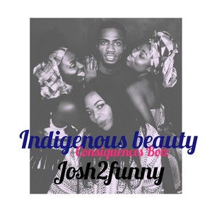 Indigenous beauty (Consiquences Boiz)
