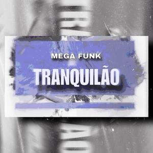 MEGA TRANQUILÃO (Explicit)