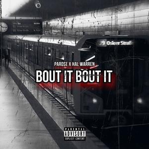 BOUT IT BOUT IT (feat. Hal Warren) (Explicit)