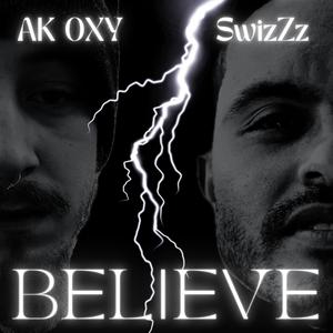Believe (feat. SwizZz) (Explicit)