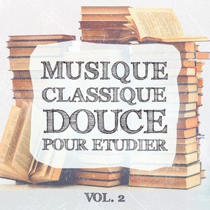 Musique classique douce pour étudier, Vol. 2