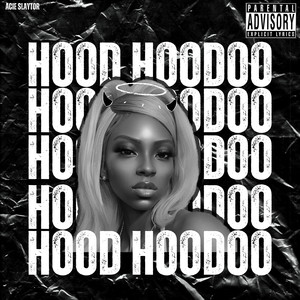 Hood Hoodoo (Explicit)