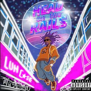 Head on the Rails (Explicit)