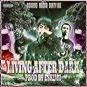 Living After Dark (feat. Goddog & Dirtyice) (Explicit)