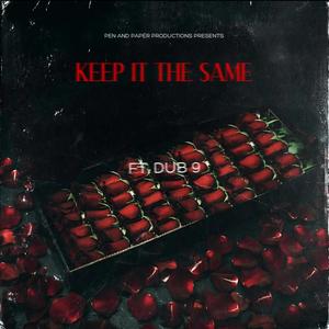 KEEP IT THE SAME (feat. Dub 9)