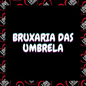 Bruxaria das Umbrela (Explicit)