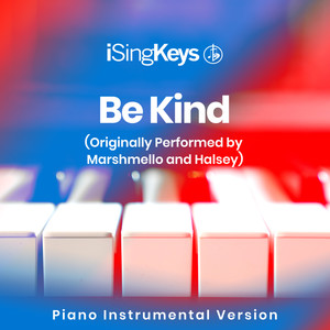 Be Kind (Originally Performed by Marshmello and Halsey) [Piano Instrumental Version]