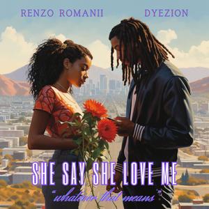 She Say She Love Me (feat. Dyezion & Prod by Bammm) (Explicit)