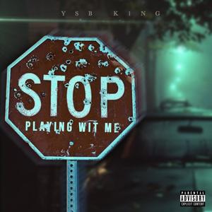 Stop Playing With Me (Explicit)