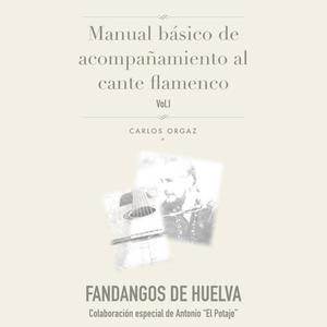 Manual de básico de acompañamiento al cante flamenco VOL.I Fandangos de Huelva