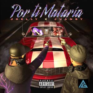 Por Ti Mataria (feat. Juansy) [Explicit]